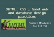 XHTML, CSS, Good web and database design practices Snehal Monteiro For CIS 764