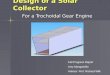 Design of a Solar Collector For a Trochoidal Gear Engine Fall Progress Report Amy Manganello Advisor: Prof. Richard Wilk