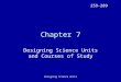 Designing Science Units Chapter 7 Designing Science Units and Courses of Study 259-289