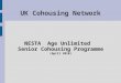 UK Cohousing Network NESTA Age Unlimited Senior Cohousing Programme (April 2010)