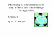 Planning & Implementation for Effective Technology Integration Chapter 2 By M. D. Roblyer