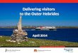 April 2014 Delivering visitors to the Outer Hebrides