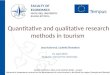 Quantitative and qualitative research methods in tourism Jana Kučerová, Ľudmila Šmardová 21. April 2015 Bulgaria : Varna Free University 543681-TEMPUS-1-2013-1-DE-TEMPUS-JPHES