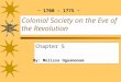 Colonial Society on the Eve of the Revolution Chapter 5 By: Melissa Oguamanam ~ 1700 – 1775 ~