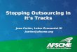 Stopping Outsourcing In It’s Tracks Jane Carter, Labor Economist III jcarter@afscme.org