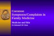 Common Symptoms/Complaints in Family Medicine Medicine and Skin Dr Edmond CW Chan