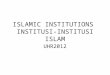 ISLAMIC INSTITUTIONS INSTITUSI-INSTITUSI ISLAM UHR2012