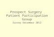 Prospect Surgery Patient Participation Group Survey December 2012