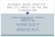 EVIDENCE BASED PRACTICE AND ITS IMPACT ON THE BOC EXAMINATION Athletic Training Educators’ Conference Washington D.C. February 25, 2011 Susan McGowen,