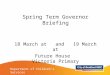 Spring Term Governor Briefing 18 March at and 19 March at Future House Victoria Primary Department of Children’s Services