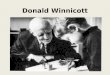 Donald Winnicott. Lived 1896 – 1971 in England. Eventually became President of the British Psychoanalytic Association. Variously described as a pediatrician,