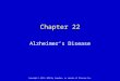 Copyright © 2013, 2010 by Saunders, an imprint of Elsevier Inc. Chapter 22 Alzheimer’s Disease