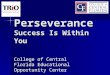 Perseverance Success Is Within You College of Central Florida Educational Opportunity Center