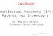 Dr. Michael Berger, European Patent Attorney © Michael Berger 03.06.2010 Intellectual Property (IP): Patents for Inventions