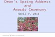 Dean’s Spring Address and Awards Ceremony April 9, 2013