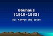 Bauhaus (1919-1933) By: Kanyon and Brian. Impact of Movement The Bahaus art movement made a huge impact on modern design. The movement was based upon