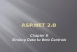 Chapter 8 Binding Data to Web Controls. ASP.NET 2.0, Third Edition2