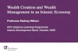 Wealth Creation and Wealth Management in an Islamic Economy Professor Rodney Wilson IRTI Distance Learning Programme Islamic Development Bank, October