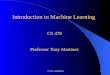 CS 478 – Introduction1 Introduction to Machine Learning CS 478 Professor Tony Martinez