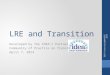 LRE and Transition Developed by the IDEA’s Partnership Community of Practice on Transition April 7, 2014 IDEA Partnership@NASDSE 2014