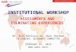 Slide 1  ASSESSMENTS AND CULMINATING EXPERIENCES INSTITUTIONAL WORKSHOP Mr. Bill Kohlruss-Dr. Mark Sherman CO-CHAIRS, GUIDANCE COMMITTEE FEBRUARY
