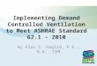 Implementing Demand Controlled Ventilation to Meet ASHRAE Standard 62.1 - 2010 By Klas C. Haglid, P.E., R.A., CEM 1
