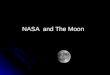 NASA and The Moon. What Does NASA Do? NASA's mission is to pioneer the future in space exploration, scientific discovery and aeronautics research. To