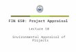 FIN 650: Project Appraisal Lecture 10 Environmental Appraisal of Projects