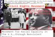 Civil Rights Movement Movement For Racial Equality In The U.Sthrough Nonviolent Protest. The student will demonstrate knowledge of the Civil Rights movement