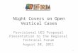 Night Covers on Open Vertical Cases Provisional UES Proposal Presentation to the Regional Technical Forum August 30, 2011 1