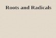 Roots and Radicals. 15.1 – Introduction to Radicals 15.2 – Simplifying Radicals 15.3 – Adding and Subtracting Radicals 15.4 – Multiplying and Dividing