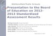 Presentation to the Board of Education on 2012-2013 Standardized Assessment Results Michael Emmett, Superintendent Timothy Howes, Assistant Superintendent