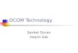 DCOM Technology Şevket Duran Haşim Sak. What is DCOM? DCOM is just COM with a longer wire DCOM extends COM to support communication among objects on different