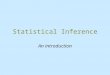 Statistical Inference An introduction. Big picture Use a random sample to learn something about a larger population