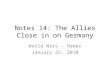 Notes 14: The Allies Close in on Germany World Wars – Hamer January 25, 2010