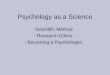 Psychology as a Science -Scientific Method - Research Ethics - Becoming a Psychologist