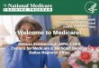 Welcome to Medicare! Melissa Scarborough, MPH, CHES Centers for Medicare & Medicaid Services Dallas Regional Office Melissa Scarborough, MPH, CHES Centers