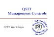 QSIT Management Controls QSIT Workshops. Management Controls u Importance u Assessment u Demonstration of Compliance