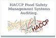 HACCP Food Safety Management Systems Auditing.. HACCP can be applied to all stages of a food supply chain HACCP has become a household name in the food