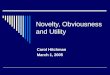 Novelty, Obviousness and Utility Carol Hitchman March 1, 2005