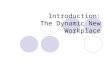 Introduction: The Dynamic New Workplace. Planning Ahead The major study questions: What are organizations like in the new workplace? Who are managers