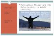 Motivation Theory and Its Relationship to Adult Learning EDUC 8101-11 LaCarla Holmes October 3, 2010