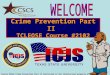 Crime Prevention Part II TCLEOSE Course #2102 ©TCLEOSE Course #2102 Crime Prevention Part II Curriculum is the intellectual property of CSCS-ICJS