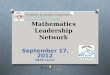 Mathematics Leadership Network September 17, 2012 METS Center