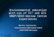 Environmental education with use of ICT and GIS UNEP/GRID-Warsaw Centre Experiences Monika Rusztecka, Environmental Information Centre UNEP/GRID-Warszawa