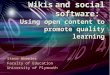 Wikisand social software: Using open content to promote quality learning Wikis and social software: Using open content to promote quality learning Steve
