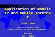 Application of Mobile IP and Mobile Internet CERNET’2004 Information Network Center Beijing University of Posts and Telecommunications MA Yan Dec. 2004