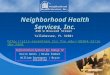 Neighborhood Health Services, Inc. Information System by: Group 12 Kevin Nanns | Blake Bieber William Davenport | Bryan Valentine 438 W Brevard Street
