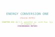 ENERGY CONVERSION ONE (Course 25741) CHAPTER SIX (& S.G. parallel op. with Pow. Sys. of chapter 5) SYNCHRONOUS MOTORS