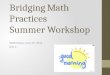 Bridging Math Practices Summer Workshop Wednesday, June 25, 2014 Day 3